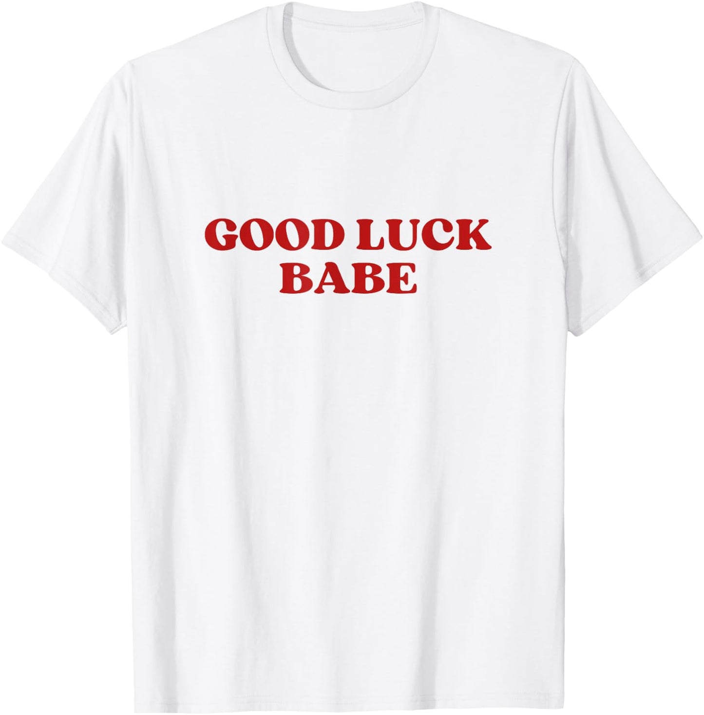 Good Luck Babe Y2k Aesthetic T-Shirt - T-Shirt | White