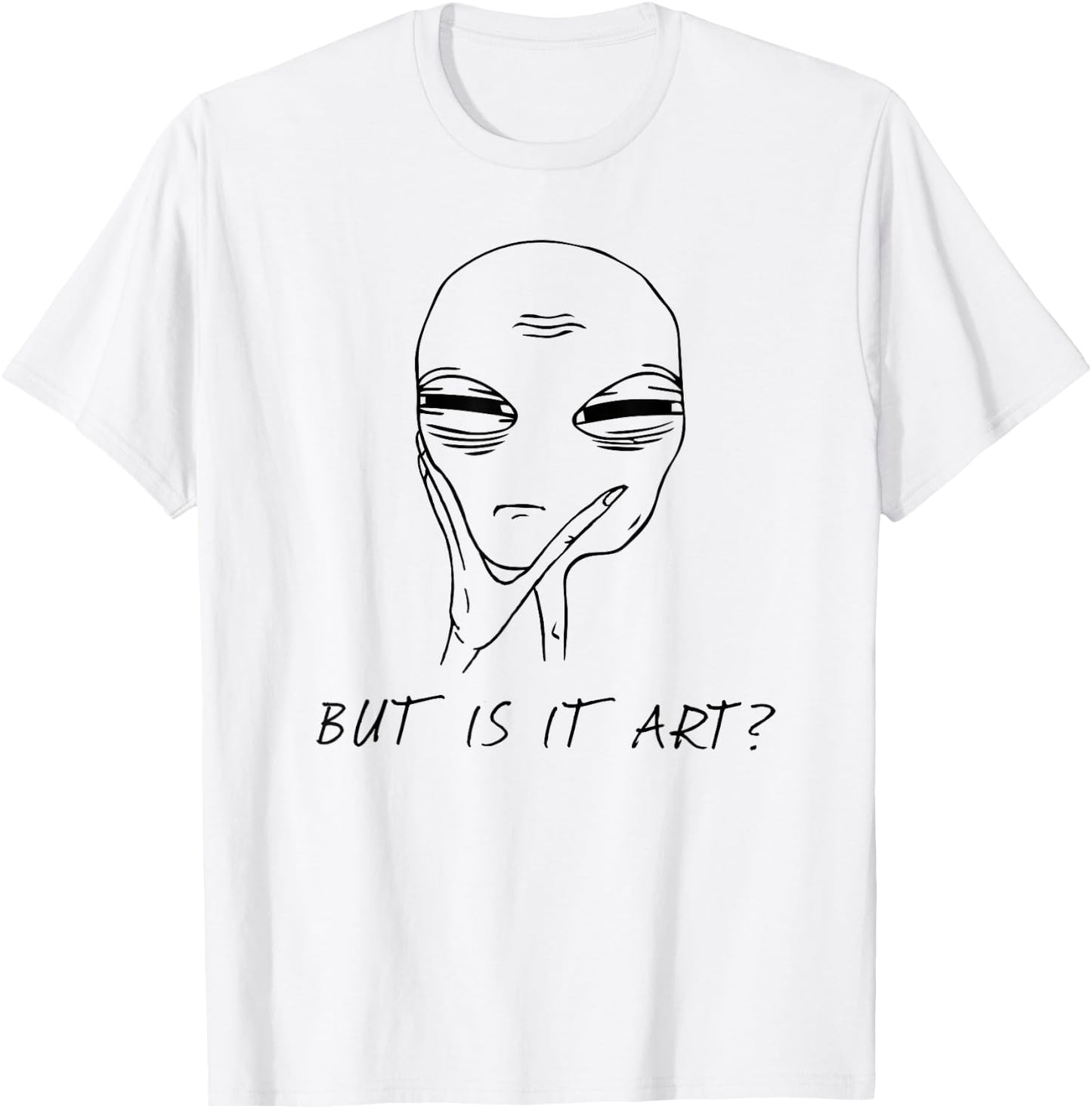But Is It Art Funny Alien Critic Reviewer Meme T-Shirt - T-Shirt | White