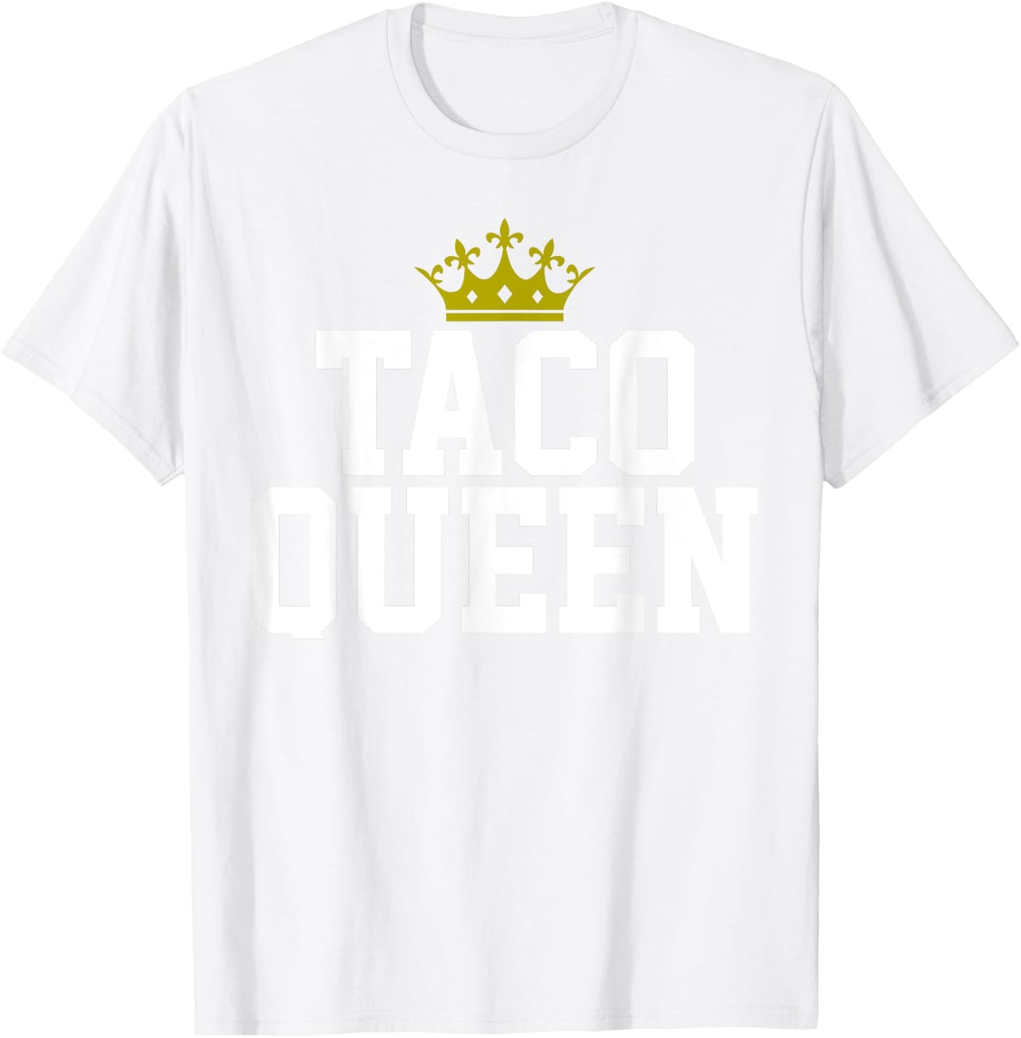 Taco Mexican Food Royalty Gift Taco Queen T-Shirt - T-Shirt | White