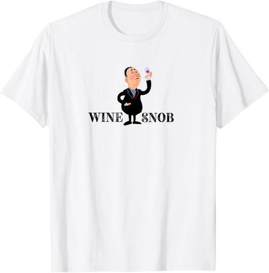 Wine Snob - Funny Wine Shirt T-Shirt - T-Shirt | White