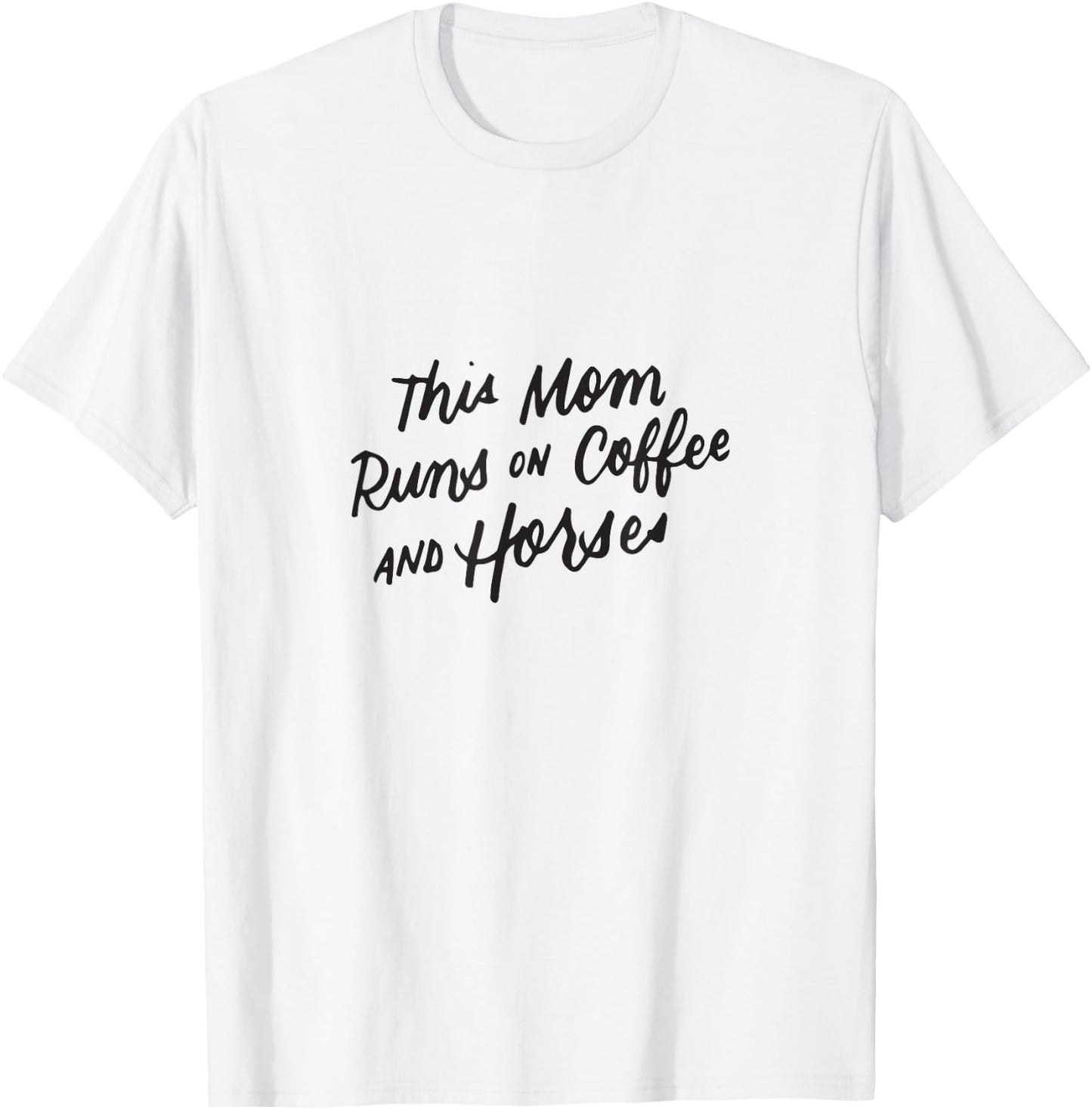 Coffee and Horse Lover Mothers Day Equestrian Mom Women Gift T-Shirt - T-Shirt | White