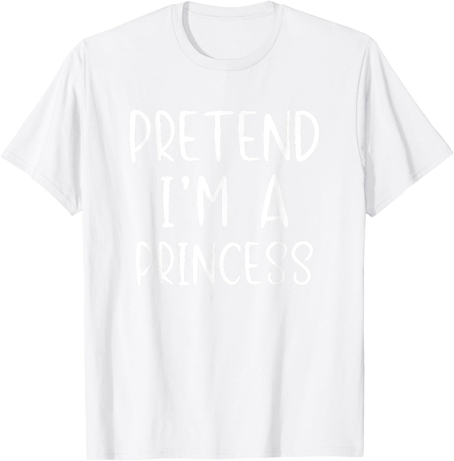 Pretend I'm A Princess Costume Halloween Simple Adult Kid T-Shirt - T-Shirt | White