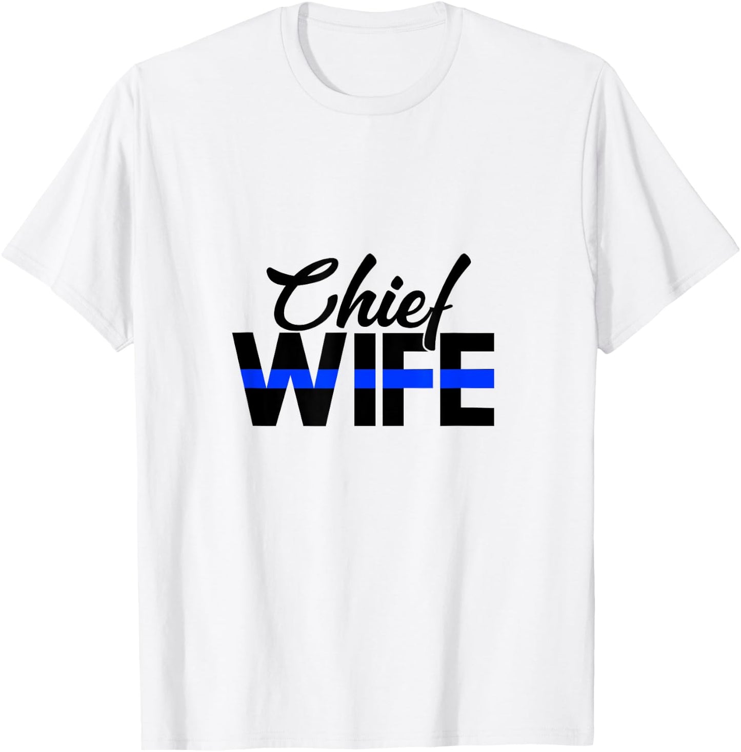 Police Chief Wife Funny Cop Officer Thin Blue Line T-Shirt - T-Shirt | White