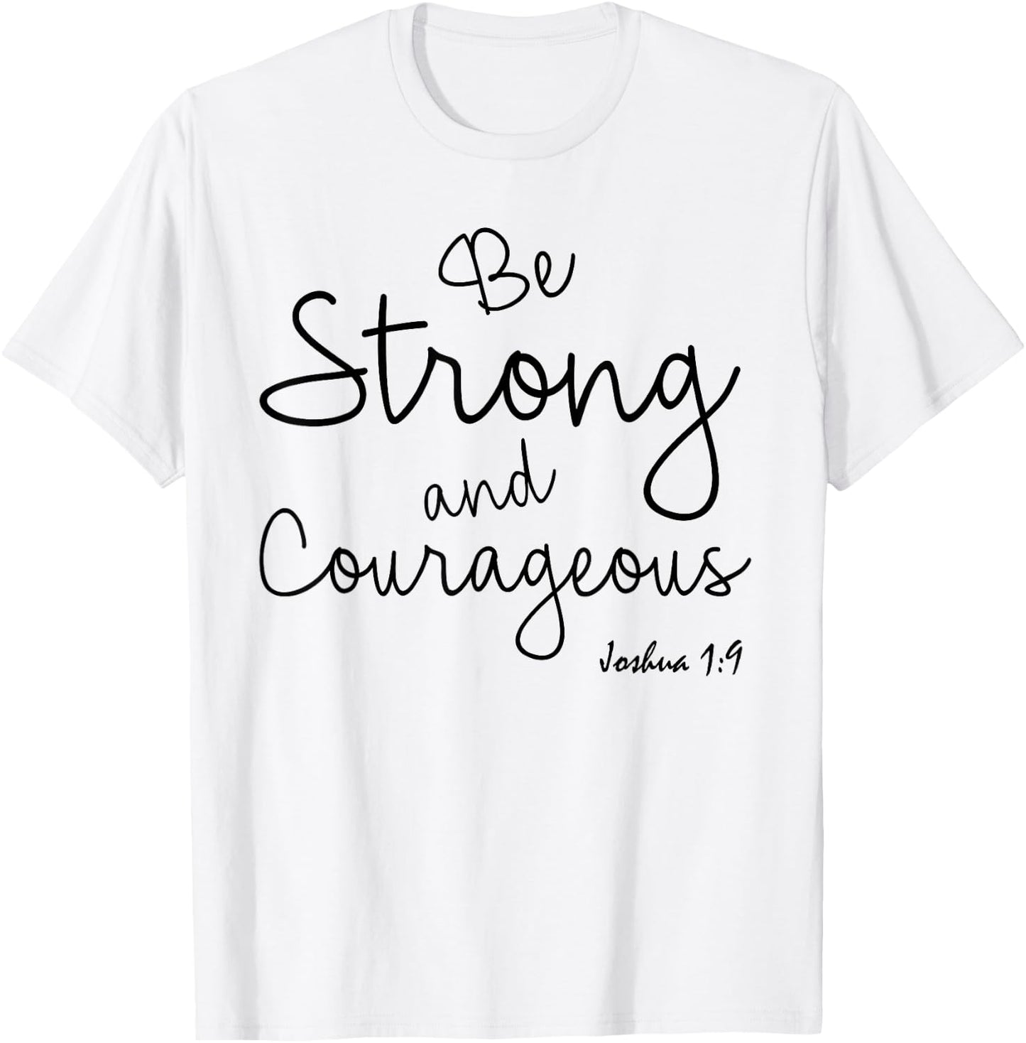 Be Strong And Courageus Shirt Joshua 1 Christian Bible Verse T-Shirt - T-Shirt | White