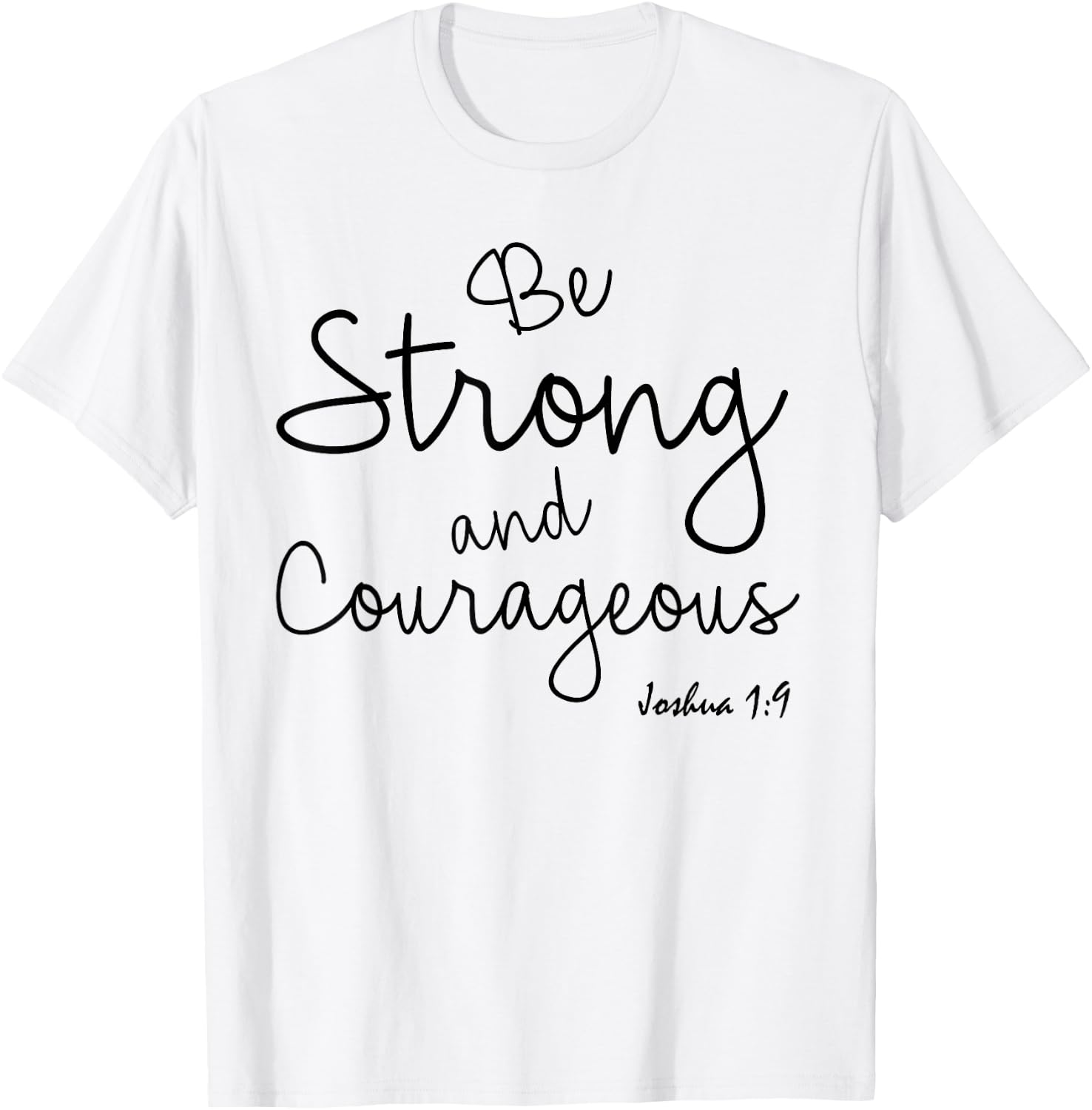Be Strong And Courageus Shirt Joshua 1 Christian Bible Verse T-Shirt - T-Shirt | White