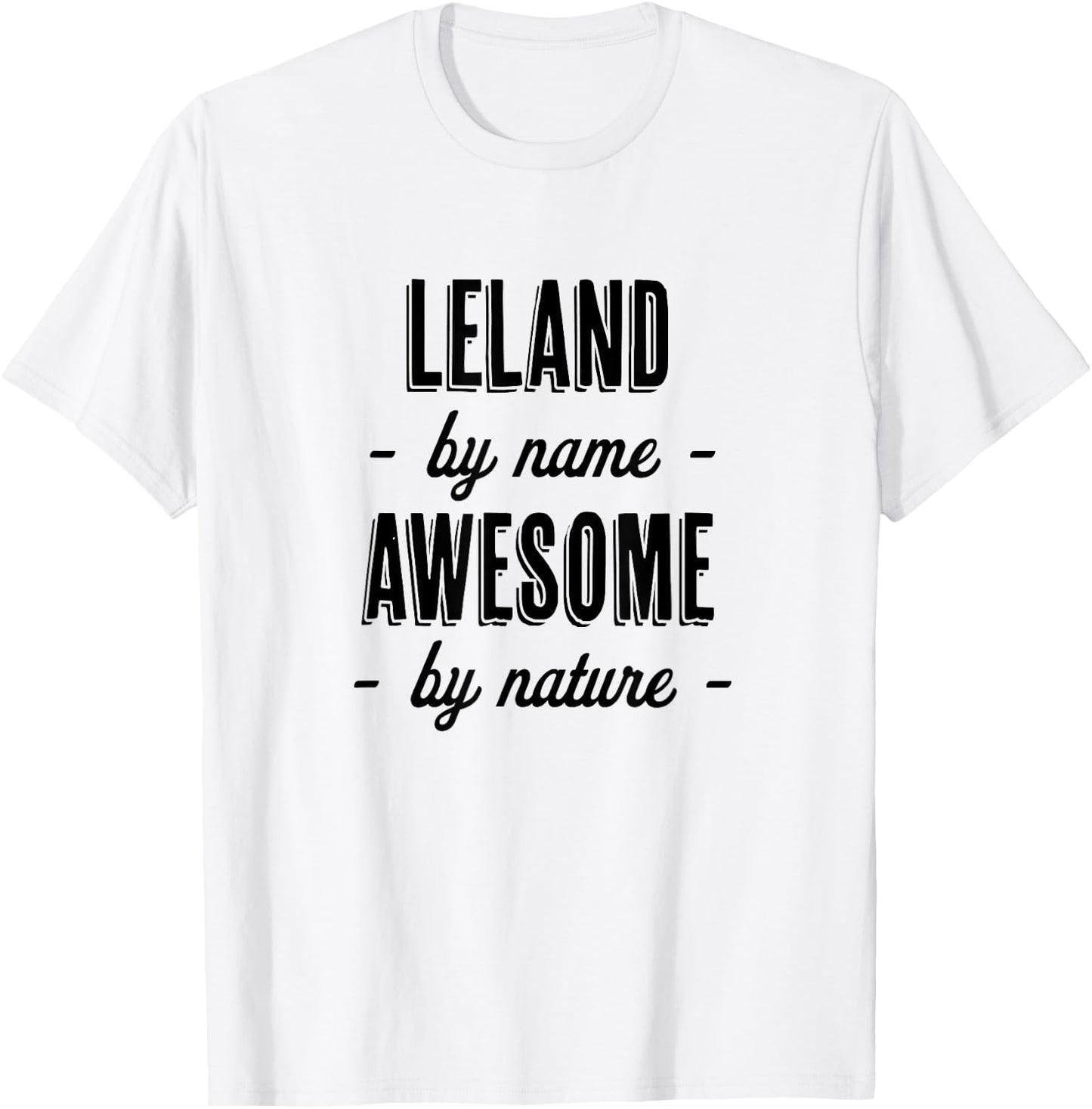 LELAND by Name - Awesome by Nature | Adult - Boy Youth Gift T-Shirt - T-Shirt | White