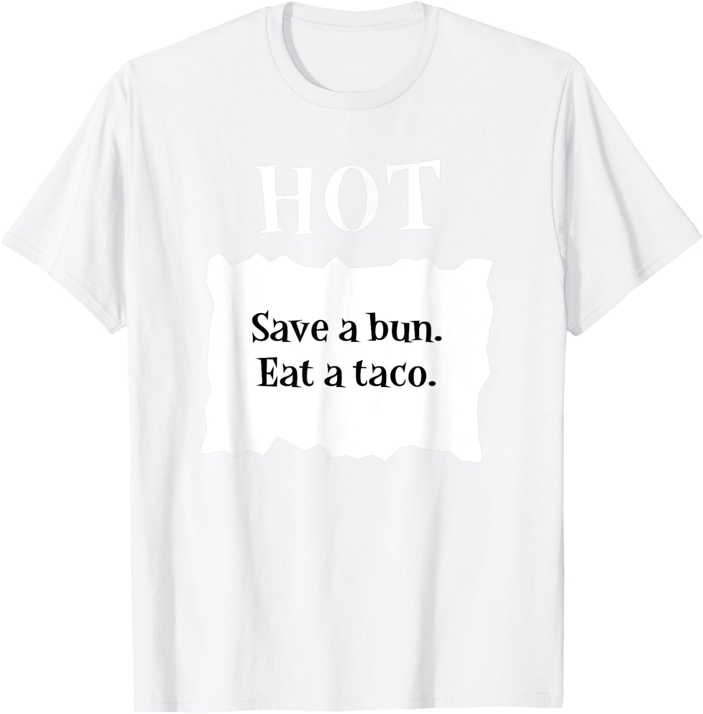Hot Taco Sauce Packet Save A Bun Eat A Taco Halloween T-Shirt - T-Shirt | White
