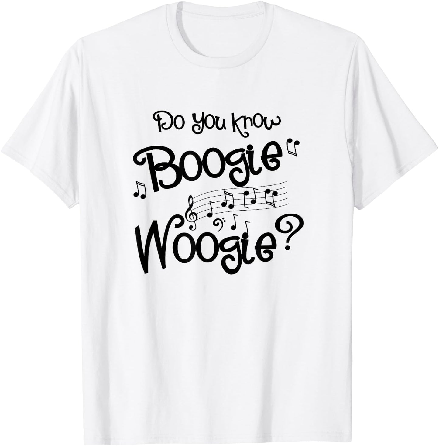 DO YOU KNOW BOOGIE WOOGIE funny design for music lovers gift T-Shirt - T-Shirt | White