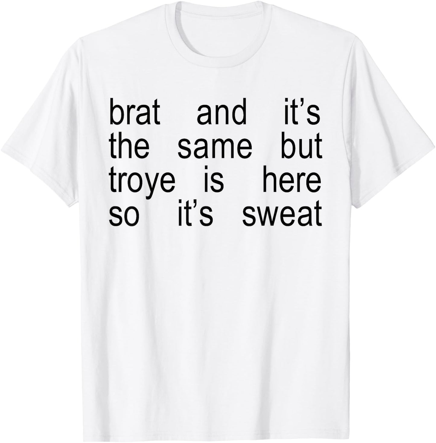 Brat And It's The Same But Troye Is Here So It's Sweat T-Shirt - T-Shirt | White