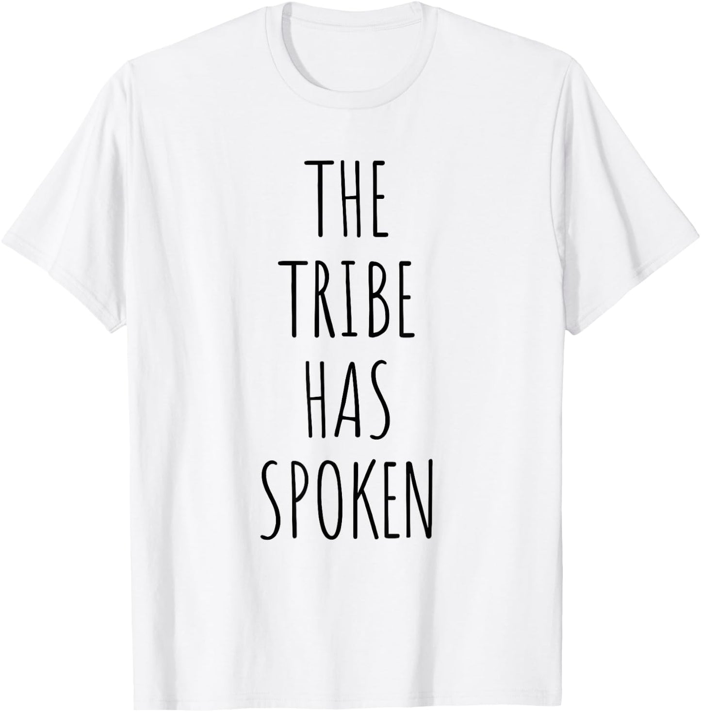 The Tribe Has Spoken Men Funny Shirt T-Shirt - T-Shirt | White