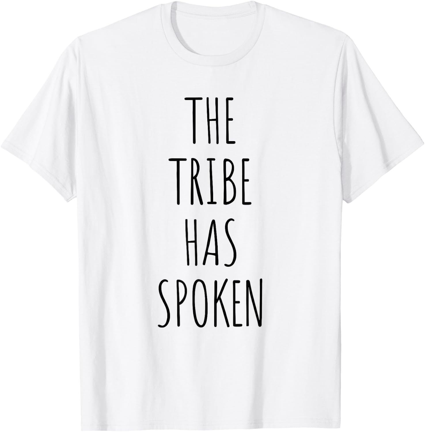 The Tribe Has Spoken Men Funny Shirt T-Shirt - T-Shirt | White