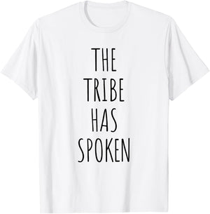 The Tribe Has Spoken Men Funny Shirt T-Shirt - T-Shirt | White