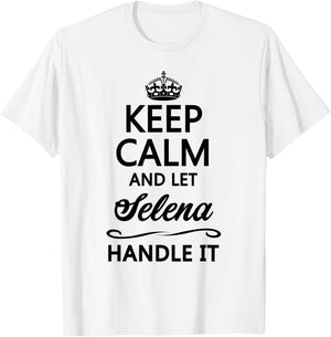 KEEP CALM and let SELENA Handle It | Funny Name Gift T-Shirt - T-Shirt | White