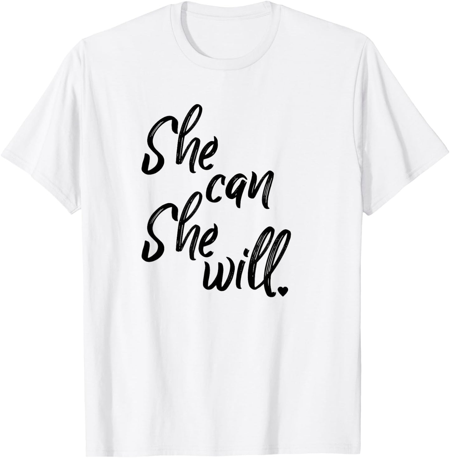 She Can She Will Inspirational T-Shirt - T-Shirt | White