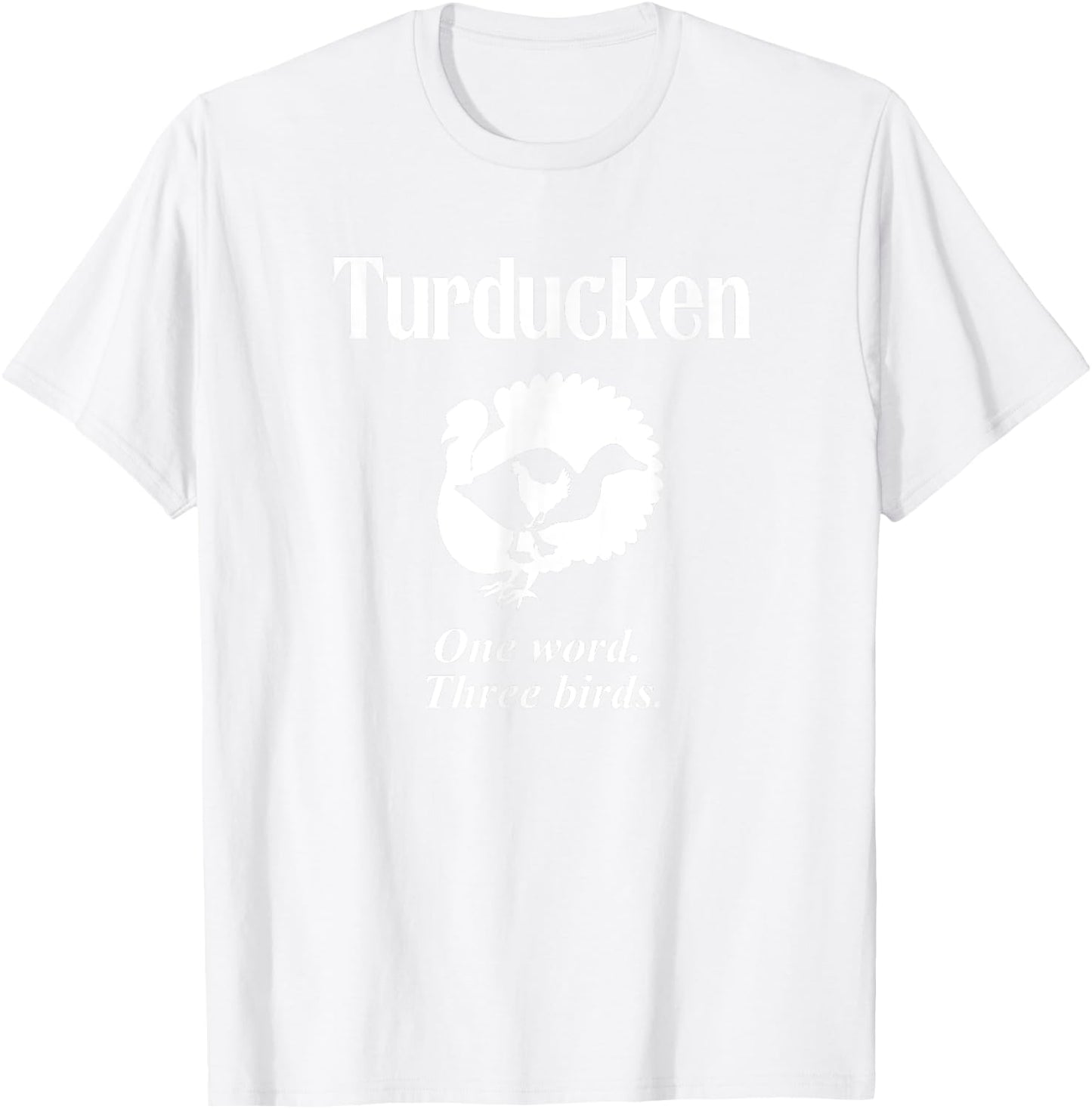 Turducken Turkey Duck Chicken Louisiana Thanksgiving T-Shirt - T-Shirt | White