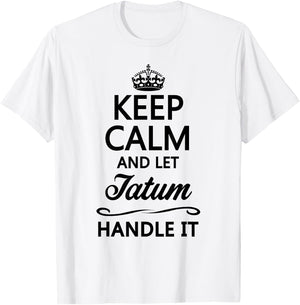 KEEP CALM and let TATUM Handle It | Funny Name Gift T-Shirt - T-Shirt | White