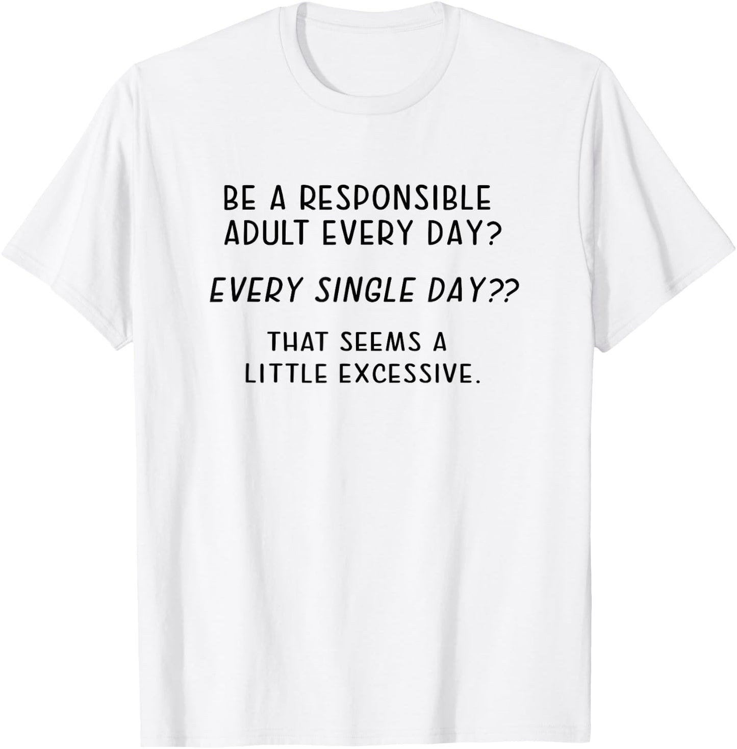 Funny Joke Responsible Adult Meme Sarcastic T-Shirt - T-Shirt | White
