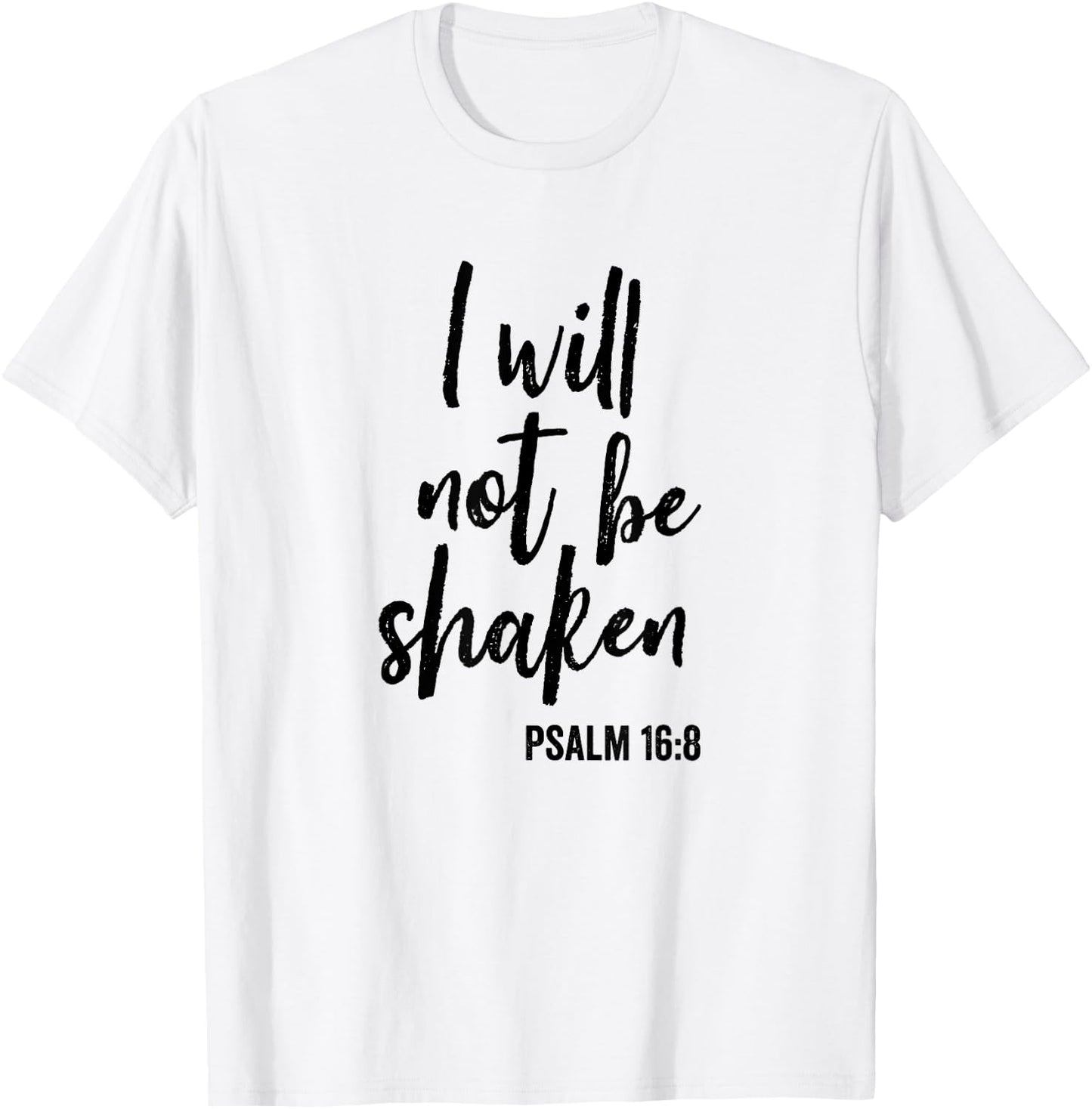 I Will Not Be Shaken Faith in God and Christ T-Shirt - T-Shirt | White