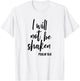 I Will Not Be Shaken Faith in God and Christ T-Shirt - T-Shirt | White