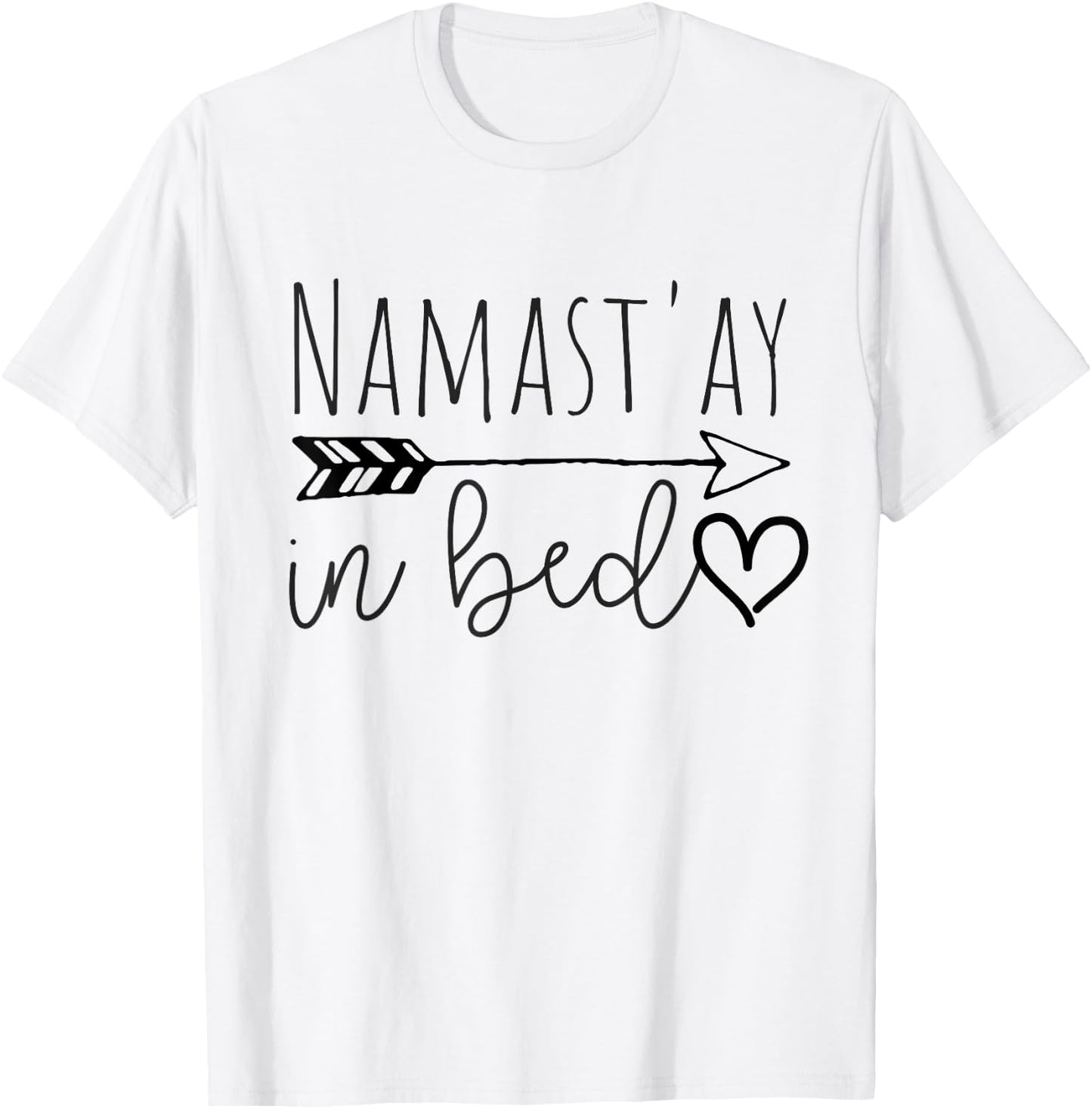 Funny Namastay in Bed Yoga Lazy Girl Gift T-Shirt - T-Shirt | White