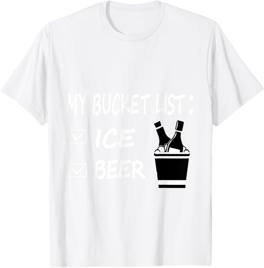 My Bucket List Ice and Beer Funny Drinking T-Shirt - T-Shirt | White