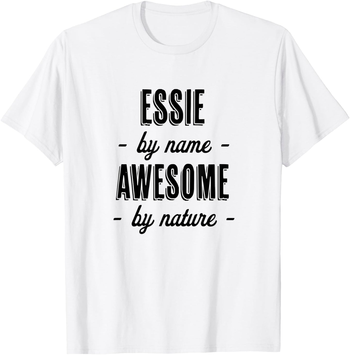 ESSIE by Name - Awesome by Nature | Adult - Boy Youth Gift T-Shirt - T-Shirt | White
