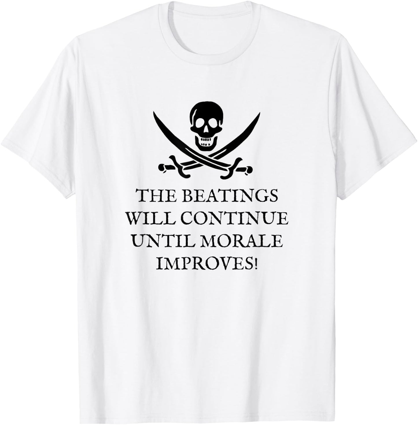 The Beatings Will Continue Until Morale Improves T-Shirt - T-Shirt | White
