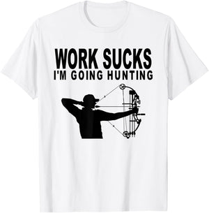 Work Sucks I'm Going Hunting Funny Bow Hunter T-Shirt - T-Shirt | White