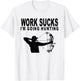 Work Sucks I'm Going Hunting Funny Bow Hunter T-Shirt - T-Shirt | White