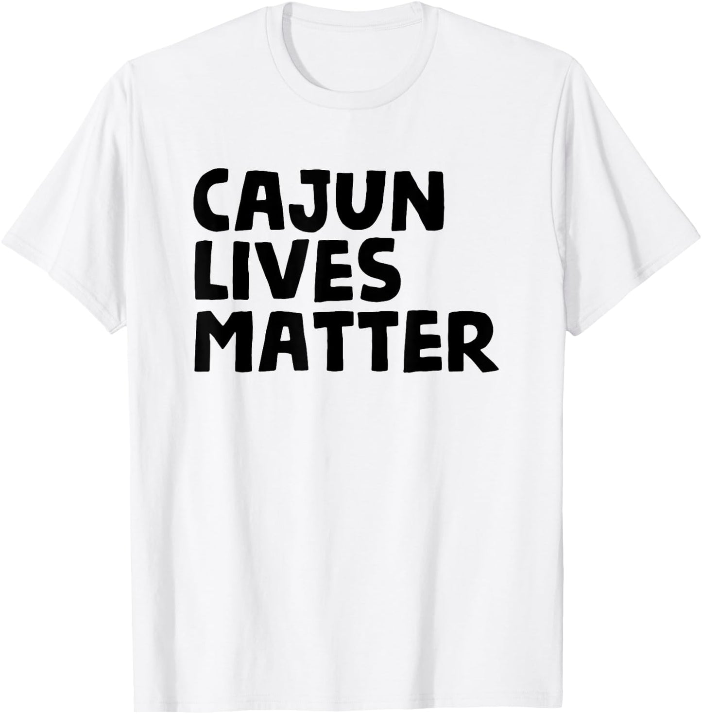 Cajun Lives Matter - Funny Louisiana Rural Life T Shirt T-Shirt - T-Shirt | White