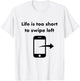 Just Swipe Right Tinder Shirt T-Shirt - T-Shirt | White