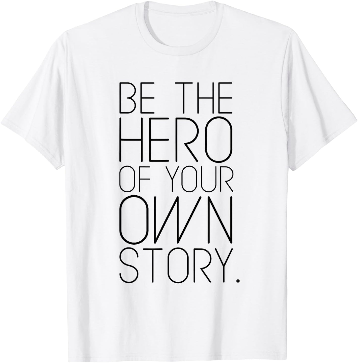 Be The Hero of Your Own Story! Fashion quote T-Shirt - T-Shirt | White