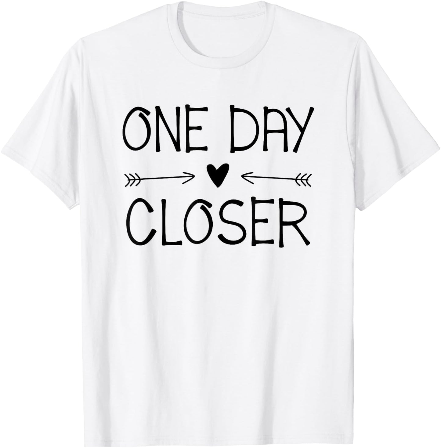One Day Closer Military Shirt Deployment Military Gift T-Shirt - T-Shirt | White