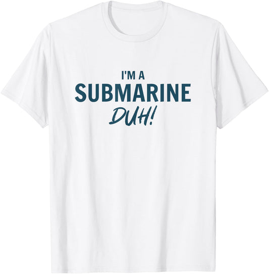 Im a Submarine Duh Simple Funny Halloween Costume Men Women T-Shirt - T-Shirt | White