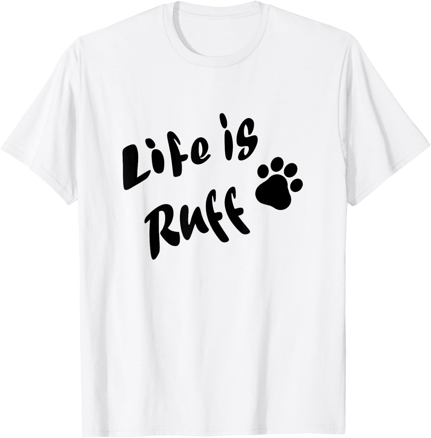 Life is Ruff T-Shirt - T-Shirt | White