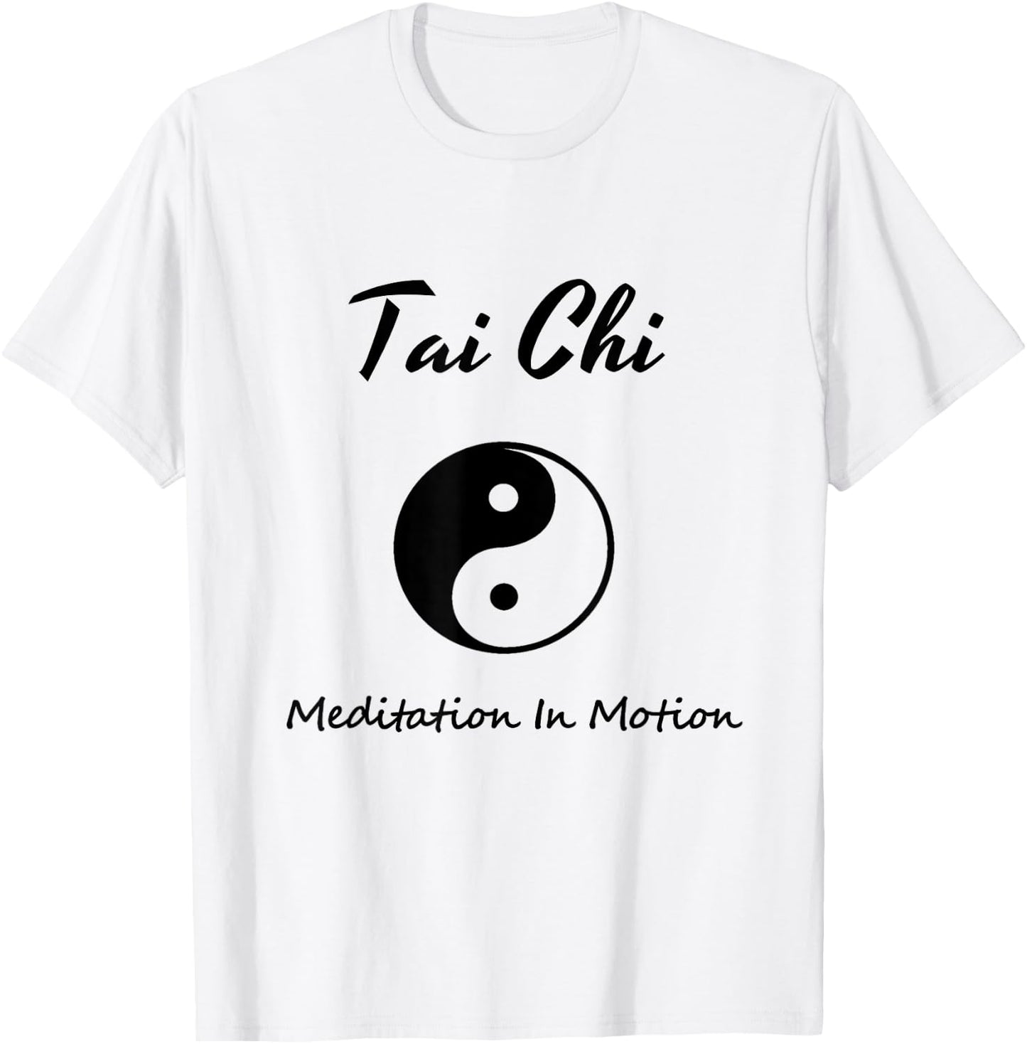 Tai Chi , Meditation In Motion, Martial Arts Gift T-Shirt - T-Shirt | White