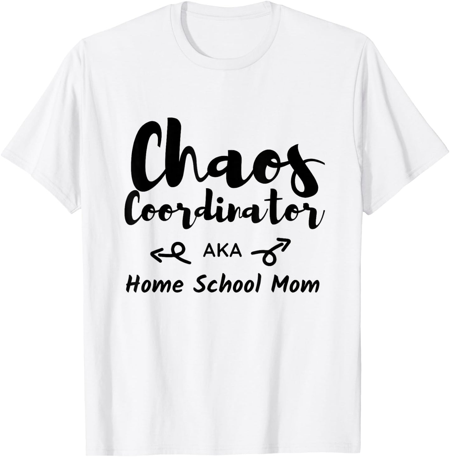 Homeschool Mom - Chaos Coordinator AKA Home School Mom T-Shirt - T-Shirt | White