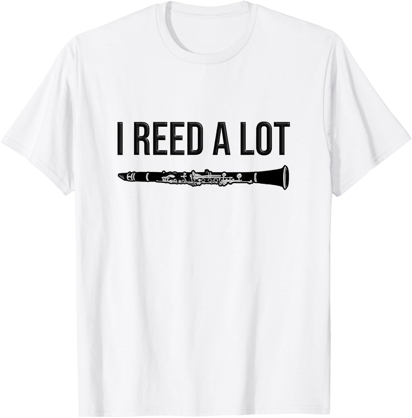 Clarinet - I reed a lot - band Gift, Funny Clarinet T-Shirt - T-Shirt | White