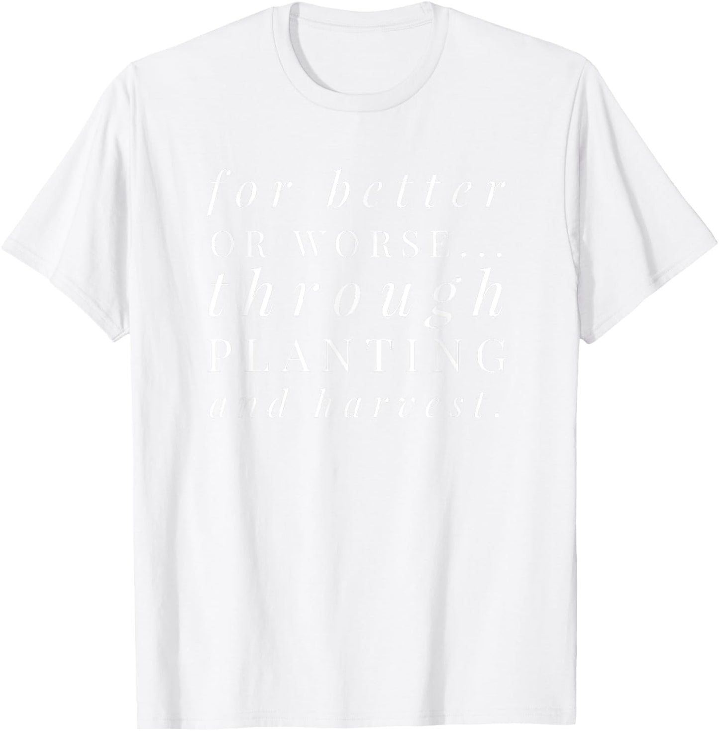 Farm Wife Shirt: Vows, Married To A Farmer, Better or Worse T-Shirt - T-Shirt | White