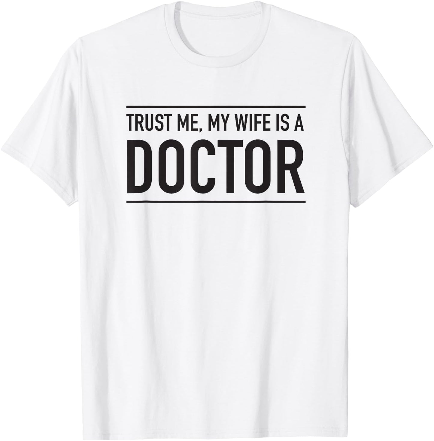 Trust me my wife is a doctor T-Shirt - T-Shirt | White