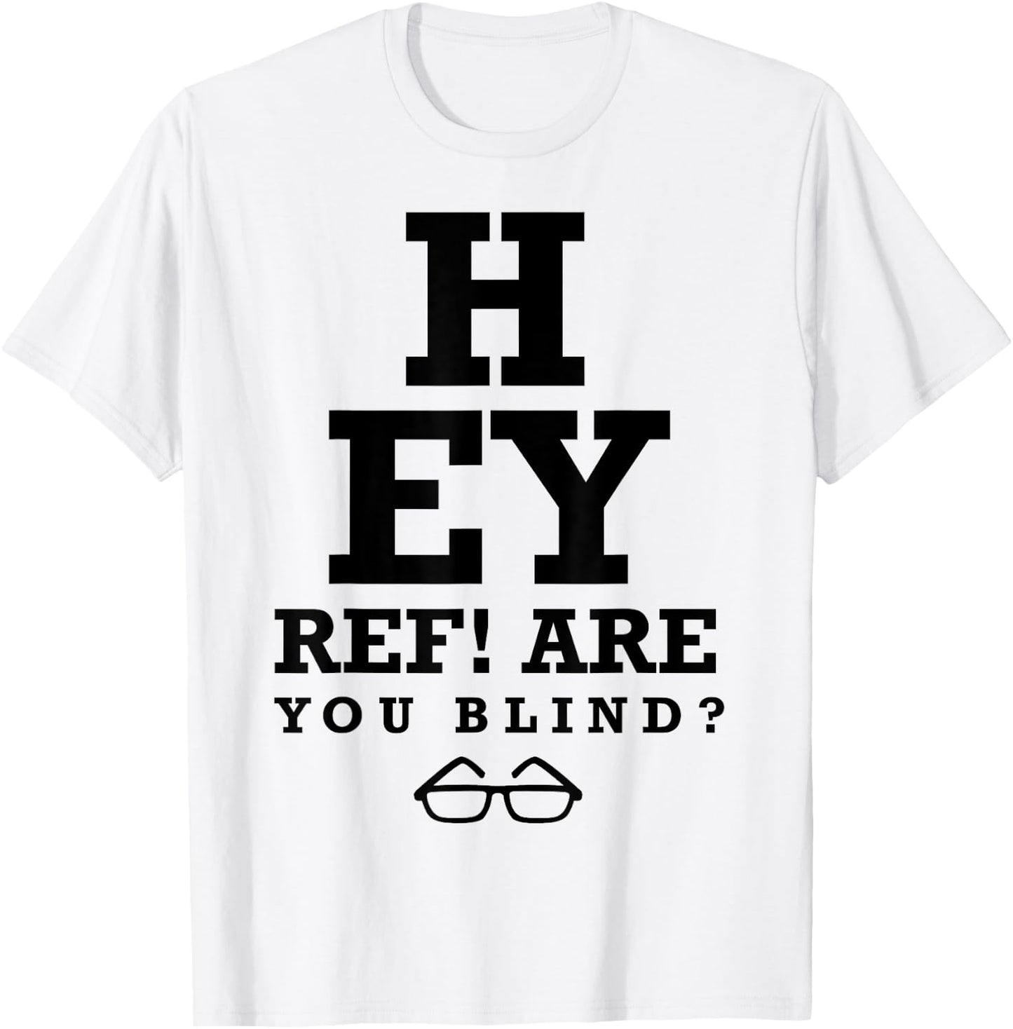 Hey Ref! Are you blind? funny humorous short sleeve T-Shirt - T-Shirt | White