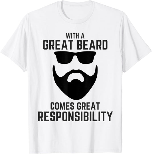 Great Beard Comes Great Responsibility T Shirt Beard T-Shirt - T-Shirt | White