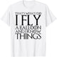 That's What I Do I Fly a Balloon and I Know Things T-Shirt - T-Shirt | White
