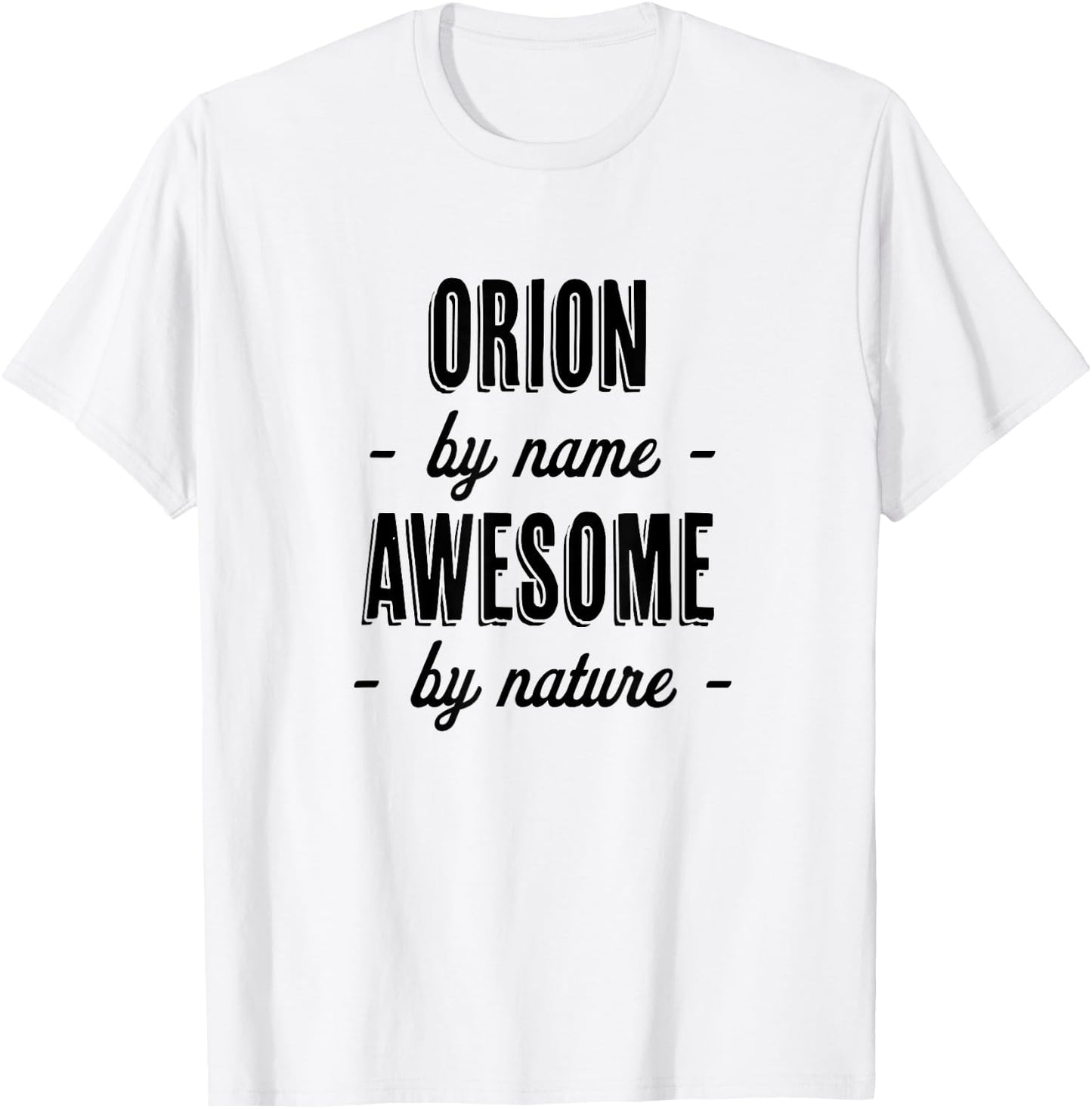 ORION by Name - Awesome by Nature | Adult - Boy Youth Gift T-Shirt - T-Shirt | White