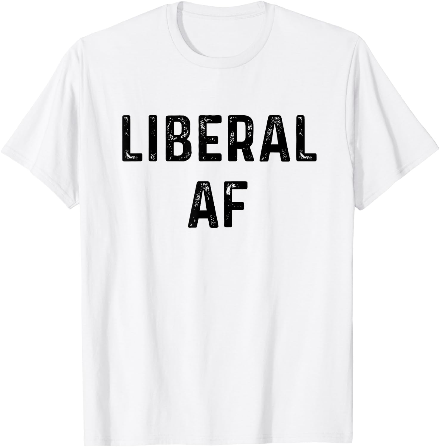 Liberal AF T-Shirt - T-Shirt | White