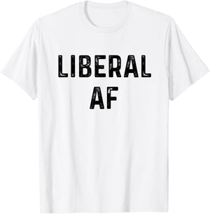 Liberal AF T-Shirt - T-Shirt | White