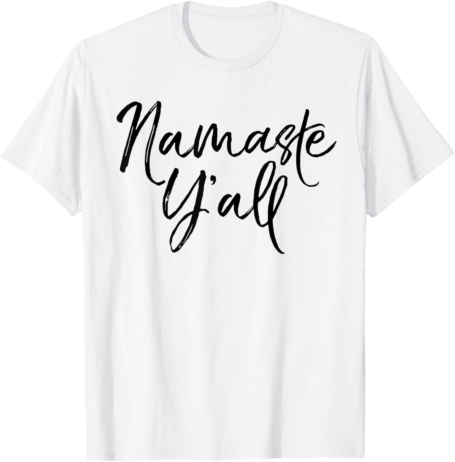 Namaste Y'all Shirt Funny Yoga Workout and Fitness T-Shirt - T-Shirt | White