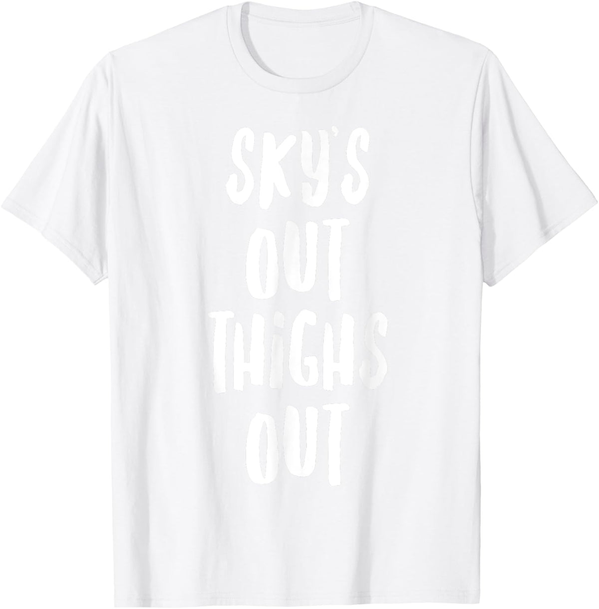 Sky's Out Thighs Out Shirt | Summer Gym T-Shirt - T-Shirt | White