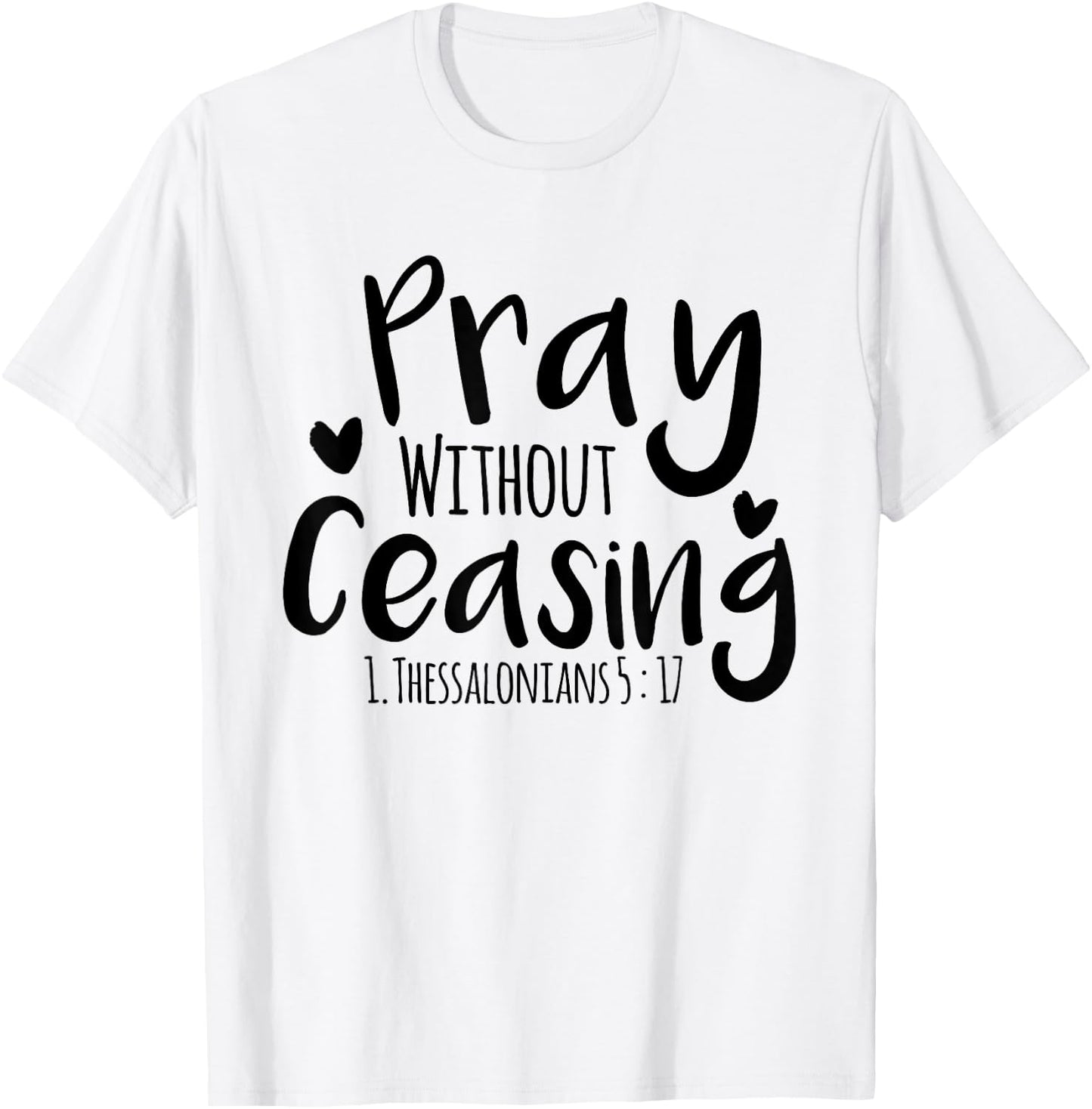 Pray without ceasing Bible verse Jesus Christian God Faith T-Shirt - T-Shirt | White