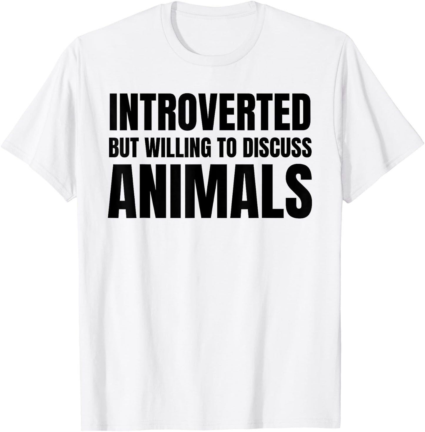 Introverted But Willing To Discuss Animals T-Shirt - T-Shirt | White
